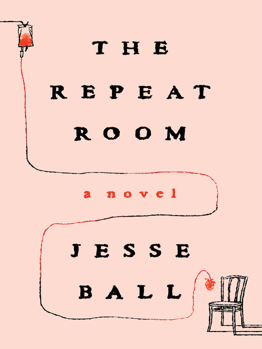 Title details for The Repeat Room by Jesse Ball - Wait list